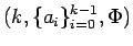 $(k, \{a_i\}_{i=0}^{k-1}, \Phi)$