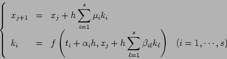 \begin{displaymath}
\left\{
\begin{array}{lcll}
x_{j+1}&=&x_j+h\dsp\sum_{i=1}^...
...ll}k_\ell\right)
& \hbox{($i=1,\cdots,s$)}
\end{array}\right.
\end{displaymath}