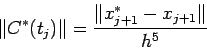 \begin{displaymath}
\Vert C^\ast(t_j)\Vert=\frac{\Vert x_{j+1}^\ast-x_{j+1}\Vert}{h^5}
\end{displaymath}