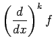 $\left(
\Dfrac{\D}{\Dx} \right)^k f$