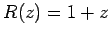 $R(z)=1+z$