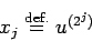 \begin{displaymath}
x_j \DefEq u^{(2^j)}
\end{displaymath}