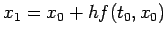 $x_1=x_0+h f(t_0,x_0)$