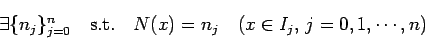 \begin{displaymath}
\exists \{n_j\}_{j=0}^{n}\quad\mbox{s.t.}\quad
N(x)=n_j\quad\mbox{($x\in I_j$, $j=0,1,\cdots,n$)}
\end{displaymath}