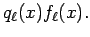 $\displaystyle q_{\ell}(x)f_\ell(x).$