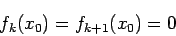 \begin{displaymath}
f_{k}(x_0)=f_{k+1}(x_0)=0
\end{displaymath}