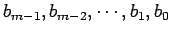 $b_{m-1}, b_{m-2},\cdots,b_1,b_0$