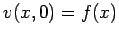 $\displaystyle v(x,0)=f(x)
$