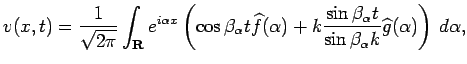 $\displaystyle v(x,t)= \frac{1}{\sqrt{2\pi}}\int_\R e^{i\alpha x} \left( \cos\be...
...ac{\sin\beta_\alpha t}{\sin\beta_\alpha k}\widehat g(\alpha)\right) \,\D\alpha,$