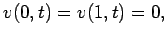 $\displaystyle v(0,t)=v(1,t)=0,$