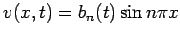 $ v(x,t)=b_n(t)\sin n\pi x$