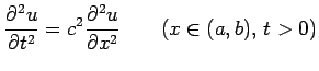 $\displaystyle \frac{\partial^2u}{\partial t^2}=c^2\frac{\partial^2 u}{\partial x^2} \qquad\hbox{($x\in(a,b)$, $t>0$)}$