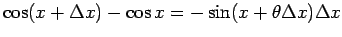 $ \cos(x+\Delta x)-\cos x=-\sin(x+\theta\Delta x)\Delta x$