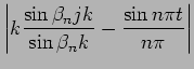 $\displaystyle \left\vert k\frac{\sin \beta_{n}jk}{\sin \beta_{n}k}-\frac{\sin n\pi t}{n\pi}\right\vert$