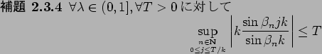 \begin{jlemma}\upshape
$\forall\lambda \in (0,1],\forall T>0$$B$KBP$7$F(B
\begin{di...
...sin \beta_{n}jk}{\sin \beta_{n}k}\right\vert\leq T
\end{displaymath}\end{jlemma}