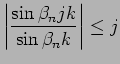 $\displaystyle \left\vert\frac{\sin \beta_{n}jk}{\sin \beta_{n}k}\right\vert\leq j
$