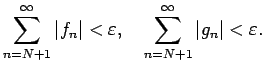 $\displaystyle \sum_{n=N+1}^\infty\vert f_n\vert<\eps, \quad
\sum_{n=N+1}^\infty\vert g_n\vert<\eps.
$