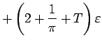 $\displaystyle +\left(2+\frac{1}{\pi}+T\right)\eps$