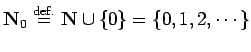 $ \N_0\DefEq \N\cup \{0\}=\{0,1,2,\cdots\}$