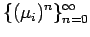 $\displaystyle \{(\mu_i)^n\}_{n=0}^\infty$