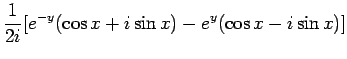 $\displaystyle \frac{1}{2i}[e^{-y}(\cos x+i\sin x)-e^y(\cos x-i\sin x)]$