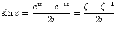 $\displaystyle \sin z=\frac{e^{iz}-e^{-iz}}{2i}=\frac{\zeta-\zeta^{-1}}{2i}
$