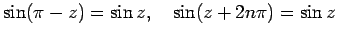 $\displaystyle \sin(\pi-z)=\sin z,\quad \sin(z+2n\pi)=\sin z
$