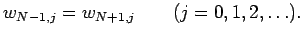 $\displaystyle w_{N-1,j}=w_{N+1,j}\qquad(j=0,1,2,\ldots).
$