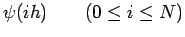 $\displaystyle \psi(ih)\qquad( 0\le i\le N)$