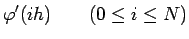 $\displaystyle \varphi'(ih)\qquad( 0\le i\le N)$