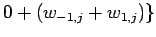 $\displaystyle 0+(w_{-1,j}+w_{1,j})\}
$