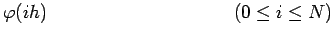 $\displaystyle \varphi(ih)\qquad\qquad\qquad\qquad\qquad (0\le i\le N)$