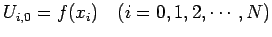 $\displaystyle U_{i,0}=f(x_i) \quad \hbox{($i=0,1,2,\cdots,N$)}$