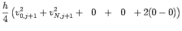 $\displaystyle \frac{h}{4}\left( v_{0,j+1}^2+v_{N,j+1}^2+\ \ 0\ \
+\ \ 0\ \ +2(0-0) \right)$