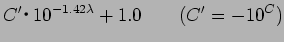 $\displaystyle C'$B!&(B10^{-1.42\lambda} +1.0\qquad ( C'=-10^{C})$