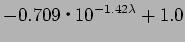 $\displaystyle -0.709$B!&(B10^{-1.42\lambda} +1.0$