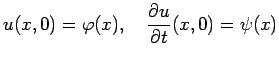 $\displaystyle u(x,0)=\varphi(x), \quad \frac{\rd u}{\rd t}(x,0)=\psi(x)$