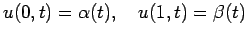 $\displaystyle u(0,t)=\alpha(t), \quad u(1,t)=\beta(t)$