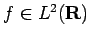 $ f\in L^2(\R)$