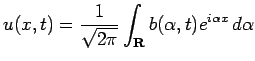 $\displaystyle u(x,t)=\frac{1}{\sqrt{2\pi}}\int_\R b(\alpha,t)e^{i\alpha x}\,\D\alpha
$