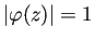 $ \left\vert\varphi(z)\right\vert=1$