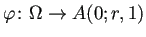 $ \varphi\colon\Omega\to A(0;r,1)$