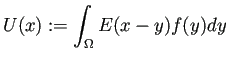 $\displaystyle U(x):=\int_\Omega E(x-y)f(y)\D y
$