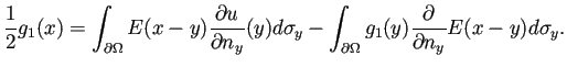 $\displaystyle \frac{1}{2}g_1(x)=
\int_{\rd\Omega}E(x-y)\frac{\rd u}{\rd n_y}(y)\D\sigma_y
-\int_{\rd\Omega}g_1(y)\frac{\rd}{\rd n_y}E(x-y)\D\sigma_y.
$