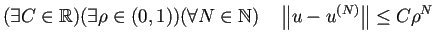 $\displaystyle (\exists C\in\mathbb{R})(\exists \rho\in(0,1))(\forall N\in\mathbb{N})
\quad \left\Vert u-u^{(N)}\right\Vert\le C \rho^N
$