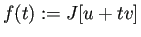 $\displaystyle f(t):=J[u+t v]$