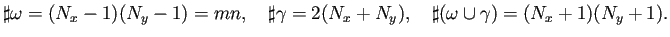 $\displaystyle \sharp\omega=(N_x-1)(N_y-1)=mn,\quad
\sharp\gamma=2(N_x+N_y),\quad
\sharp(\omega\cup\gamma)=(N_x+1)(N_y+1).
$