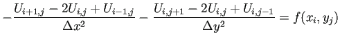 $\displaystyle -\frac{U_{i+1,j}-2U_{i,j}+U_{i-1,j}}{\Delta x^2} -\frac{U_{i,j+1}-2U_{i,j}+U_{i,j-1}}{\Delta y^2} =f(x_i,y_j)$