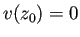 $\displaystyle v(z_0)=0$