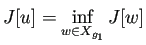 $\displaystyle J[u]=\inf_{w\in X_{g_1}} J[w]$